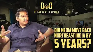 Media Failed Northeast? | Rishi Baruah on 5-Year Setback & Accountability | Dialogue With Dipeeka