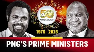 PNG'S Prime Minister from 1975 to 2025 - Celebrating 50 Years Anniversary!
