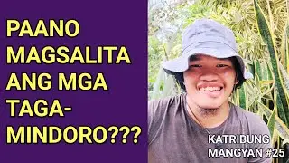 MINDORO 101: PAANO MAGSALITA ANG MGA MINDORE&Ntilde;O? | KATRIBUNG MANGYAN #25