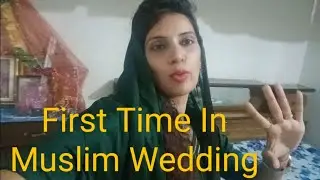 First Time In Muslim Wedding