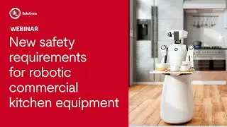 Understanding New Requirements for Robotic Commercial Kitchen Equipment