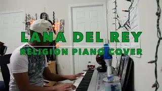 Lana Del Rey - Religion - Piano Cover WITH Song Lyrics (TJ Malana)