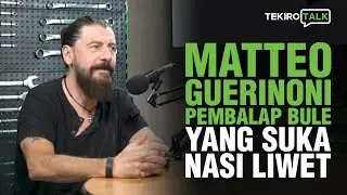 Matteo Guerinoni Pembalap Bule Yang Suka Nasi Liwet | Tekiro Talk