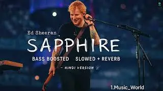 Ed Sheeran - Sapphir Hindi (Slowed + Reverb) | Ft. Arijit Singh | New Trending Song 🎧 #1music_world