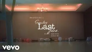 Beatsilog - Sunday Last June Ft. Shiyou Adachi (Official Video)