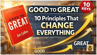 GOOD TO GREAT Summary: Jim Collins' 10 Game-Changing Business Principles Explained