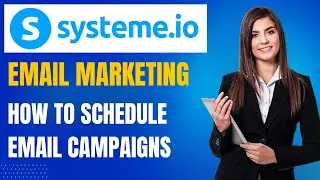 Systeme.io Email Marketing Tutorial: How to Schedule Your Email Campaign (Video 7)