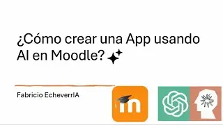¿Cómo crear una App usando AI en Moodle?