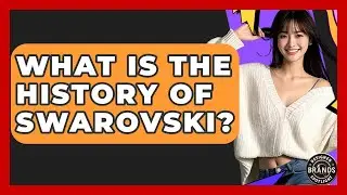 What Is The History Of Swarovski? - Designer Brands Spotlight