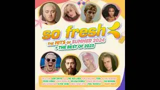 so fresh the hits of summer 2024 + the best of 2023 ad (15 seconds version)