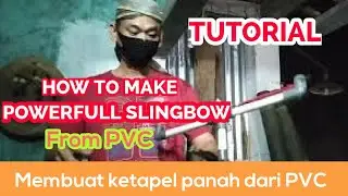 Tutorial : How to make powerfull SLINGBOW from PVC.   #slingbow #ketapelpanah #diy