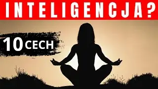 Cechy Ludzi Inteligentnych - Poznaj 10 z Nich - Zapomnij o IQ
