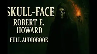 Skull-Face (1929) by Robert E. Howard | Full Audiobook | Classic Pulp Adventure & Horror