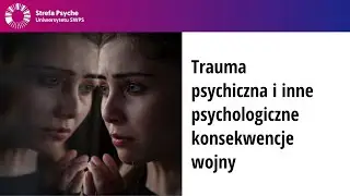 Trauma psychiczna i inne psychologiczne konsekwencje wojny
