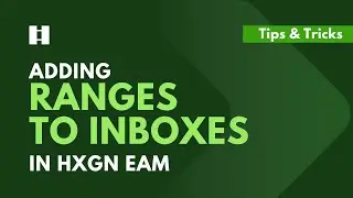 Adding Ranges to Inboxes in HxGN EAM | DigitalThinker Inc.