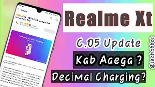 Realme Xt New Update, C.05 | Feature Kya mIega | Release date, Charging issues?