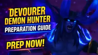 Devourer Demon Hunter Preparation Guide - Be Ready for Pre-patch!