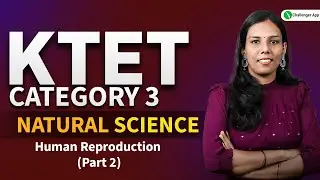 Human Reproduction - 2 | KTET III Natural Science | Sweet Miss | PSC Challenger App