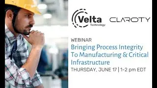 Bringing Process Integrity to the Manufacturing Plant Floor with Claroty & Velta Technology