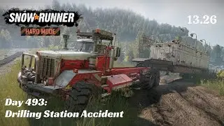 SnowRunner Hard Mode - R13 E26 - Drilling Station Accident