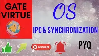 GATE PYQs | OS - IPC AND Synchronisation Problems 5, 6