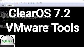 How to Install VMware Tools in ClearOS 7.2 Linux | SysAdmin [HD]