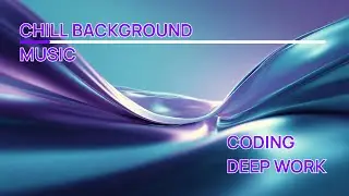 Ambient Chillstep Soundscape - Productivity Background Music for Deep Focus Coding Concentration