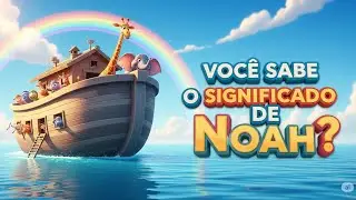 Noah – música infantil com o significado do nome