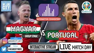 HUNGARY VS. PORTUGAL (EURO 2020) | INTERACTIVE LIVE STREAM & ALTERNATIVE COMMENTARY