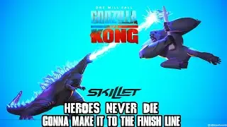Godzilla vs Kong tribute [AMV] Skillet Finish Line