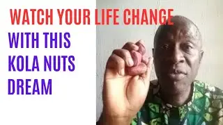 WATCH YOUR LIFE CHANGE WITH THIS KOLA NUTS DREAM || DREAM OF KOLA NUTS || DREAM INTERPRETATION
