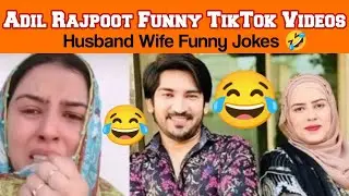 Husband Wife Funny Videos 😂 | Adil Rajput TikTok Videos | Adil ni rahy 😂