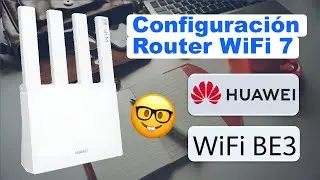 HUAWEI BE3 router WiFi 7 Gu&iacute;a de configuraci&oacute;n paso a paso