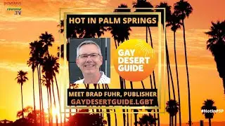GayDesertGuide.LGBT's Publisher Brad Fuhr: Up Close & Personal