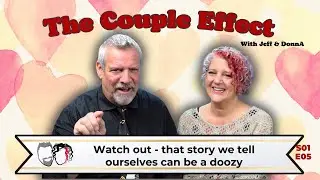 Dating Your Spouse: The Couple Effect S01 EP05- Be careful of The Stories We Tell Ourselves!