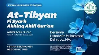 AT-TIBYAN FI SYARH AKHLAQ AHLIL QUR'AN  - Ustadz Dr. Muhammad Dahri, Lc, MA