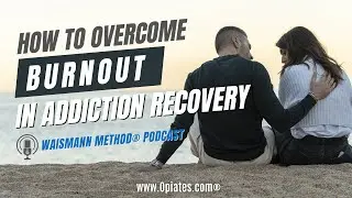 Working Through Burnout &mdash; Expert Tips for Addiction Recovery