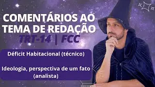 Coment&aacute;rios aos temas de reda&ccedil;&atilde;o do TRT14 2022 - FCC | Prof. Raphael Reis