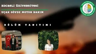 Kocaeli Üniversitesi | Uçak  Gövde Motor Bakım - Bölüm Tanıtımı