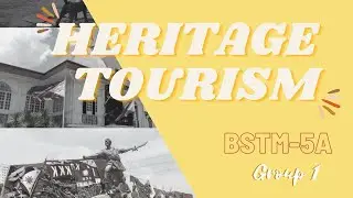 Heritage Tourism: Definition of Terms, Cultural Property, Importance, Examples of Locals & Foreign