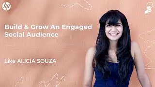How to Build and Grow an Engaged Social Audience | Alicia Souza | #HPCreatorsGarage