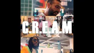 Oba Lurge - C.R.E.A.M Ft. Pizzo Da L.P(Dir. Xzee Michael)