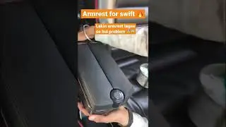 Armrest installed swift || armrest Lagane baad ayi problems || #shorts #viral #carmodification #car