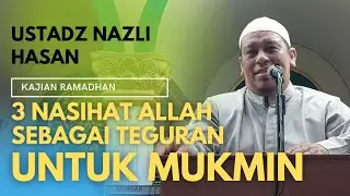 3 PERTANYAAN SEBAGAI TEGURAN KAUM MUKMININ - USTADZ NAZLI HASAN, LC. MA