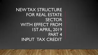 GST On Real Estate Part - 4   Input Tax Credit.
