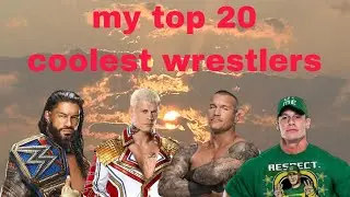 my top 20 coolest wrestlers from worst to best