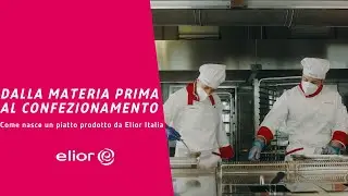 Dalla materia prima al confezionamento: come nasce un piatto | Centro cottura| Elior Italia