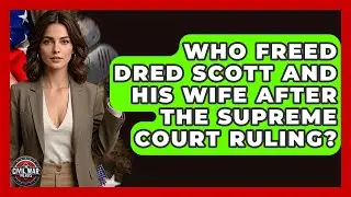 Who Freed Dred Scott And His Wife After The Supreme Court Ruling? - The Civil War Nerds