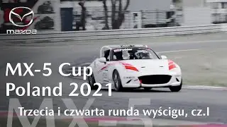 MX-5 CUP POLAND 2021 | Trzecia i czwarta runda wyścigu, cz.I