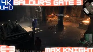 Let's Play Baldur's Gate 3 [E-3 - 4K UHD] ADVENTURES OF MAX KNIGHT - Dank Crypt